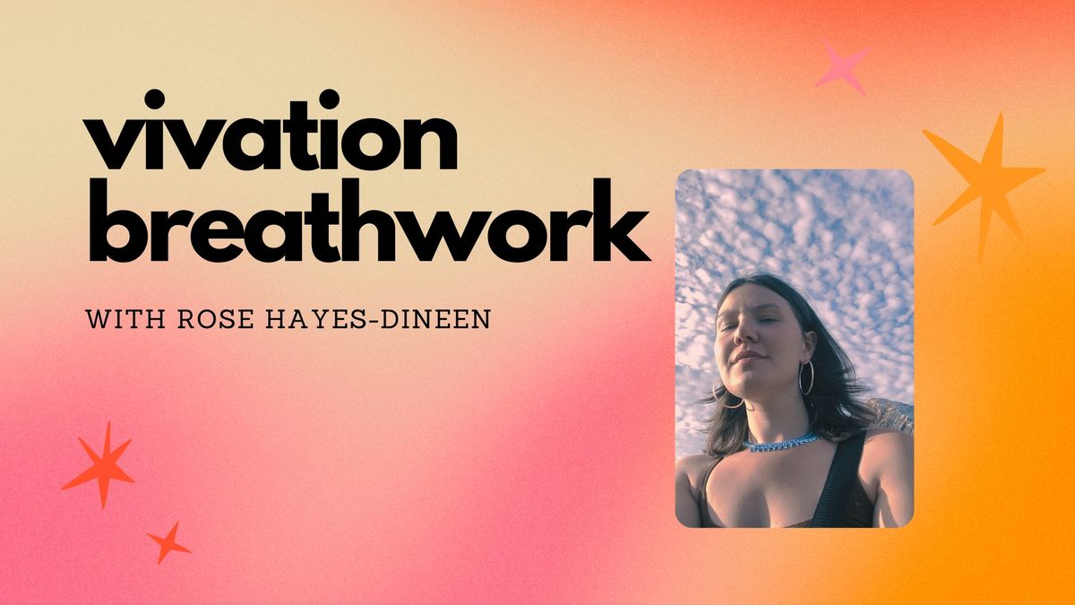 Vivation Breathwork with Rose Hayes-Dineen
