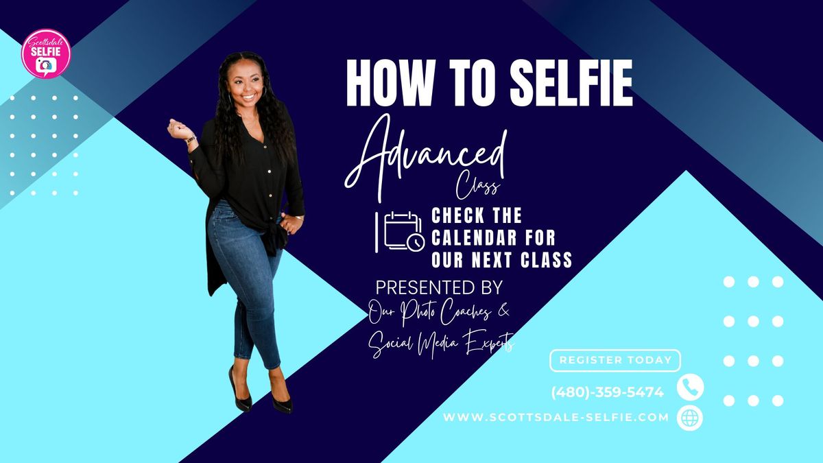 How To Selfie - Advanced Photography Class