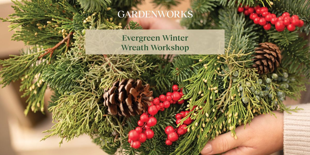 Evergreen Wreath  Workshop at GARDENWORKS Oak Bay