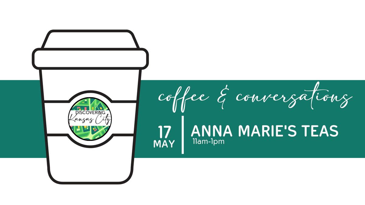 Discovering KC Coffee & Conversations | Anna Marie's Tea