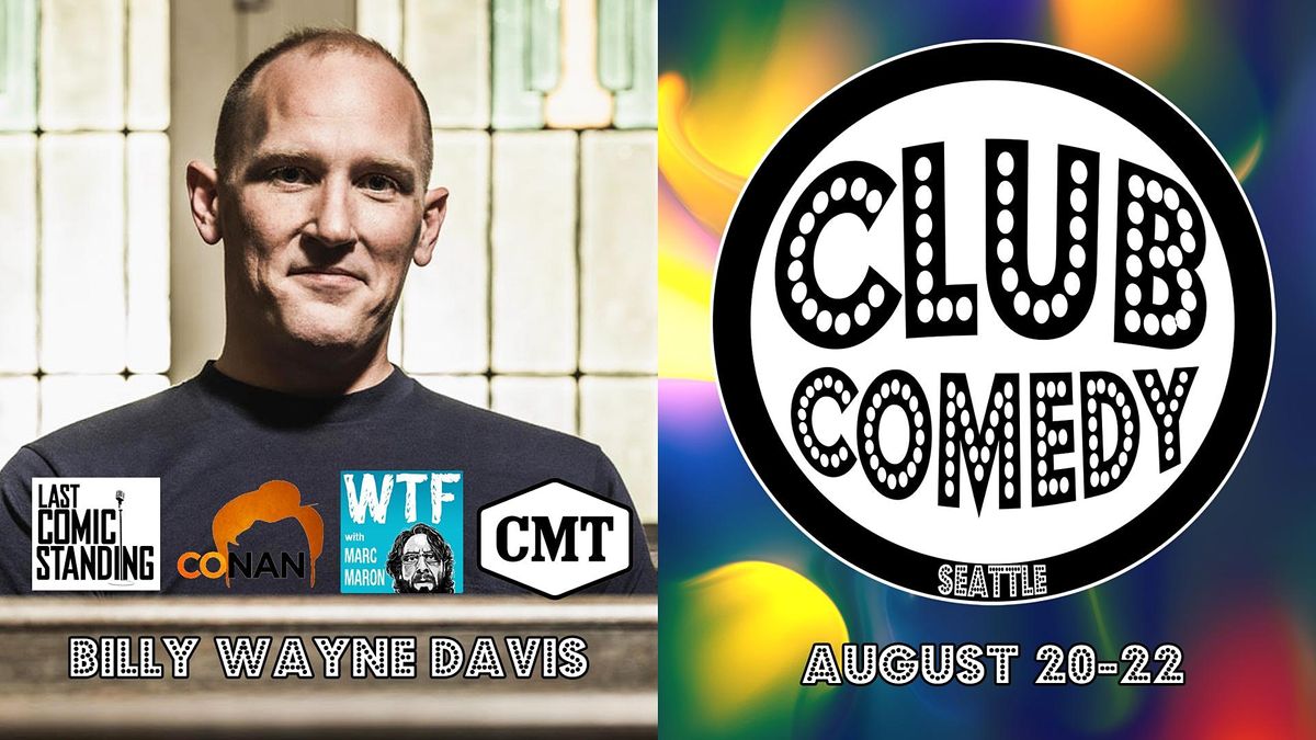 Billy Wayne Davis at Club Comedy Seattle August 20-22, 2021