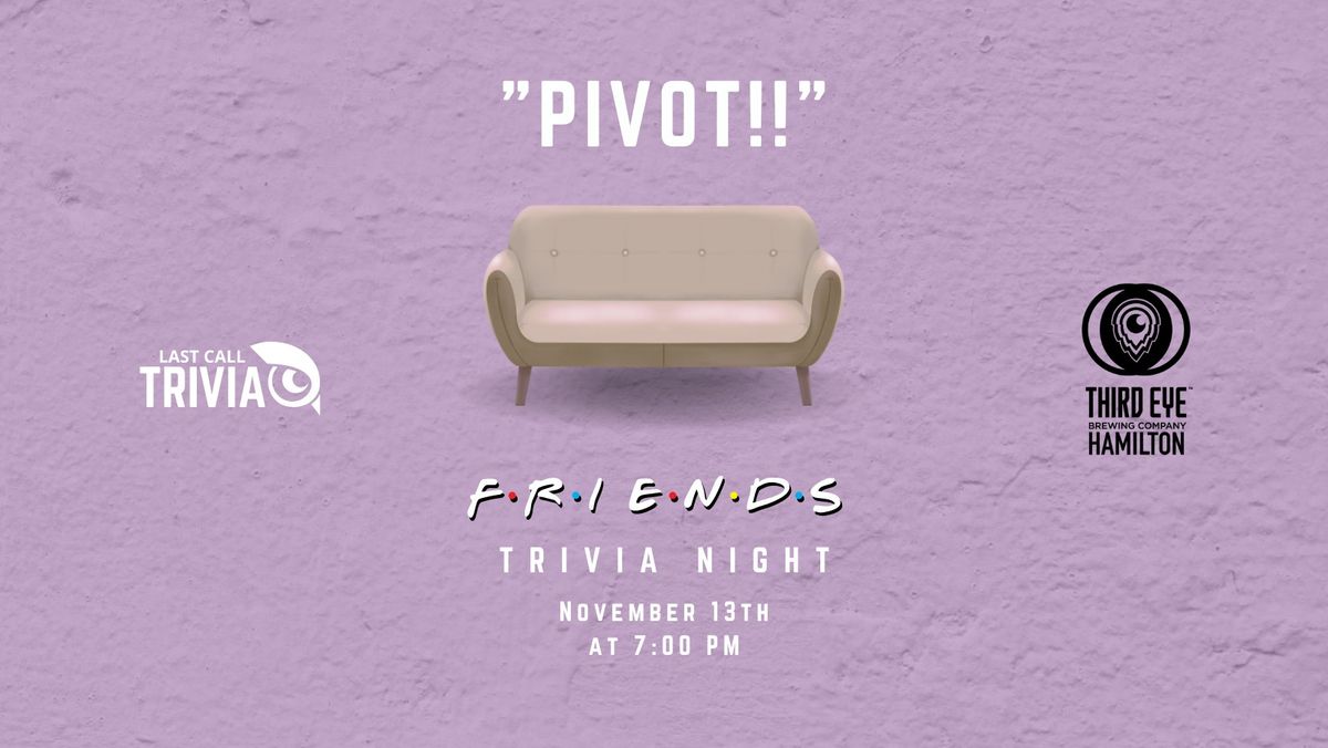 Friends Themed Trivia at Third Eye Brewing Hamilton 7:00PM to 9:00PM