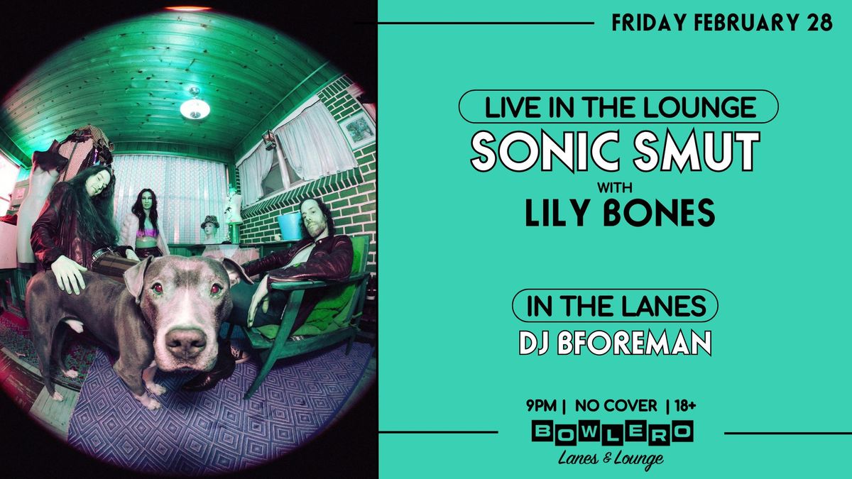 Sonic Smut w\/ Lily Bones + DJ BForeman