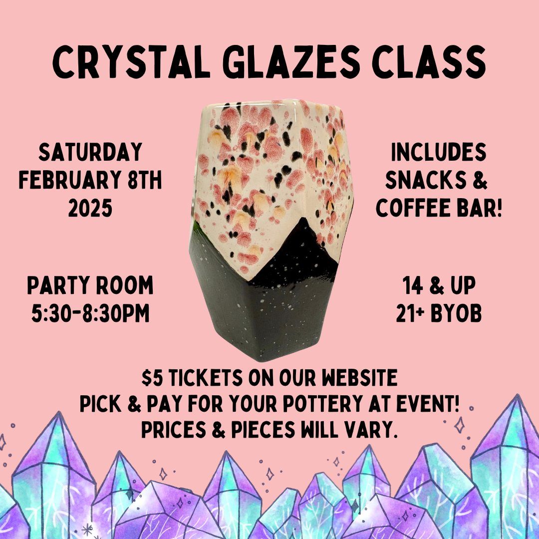 Crystal Glazes Class - 2\/8\/25