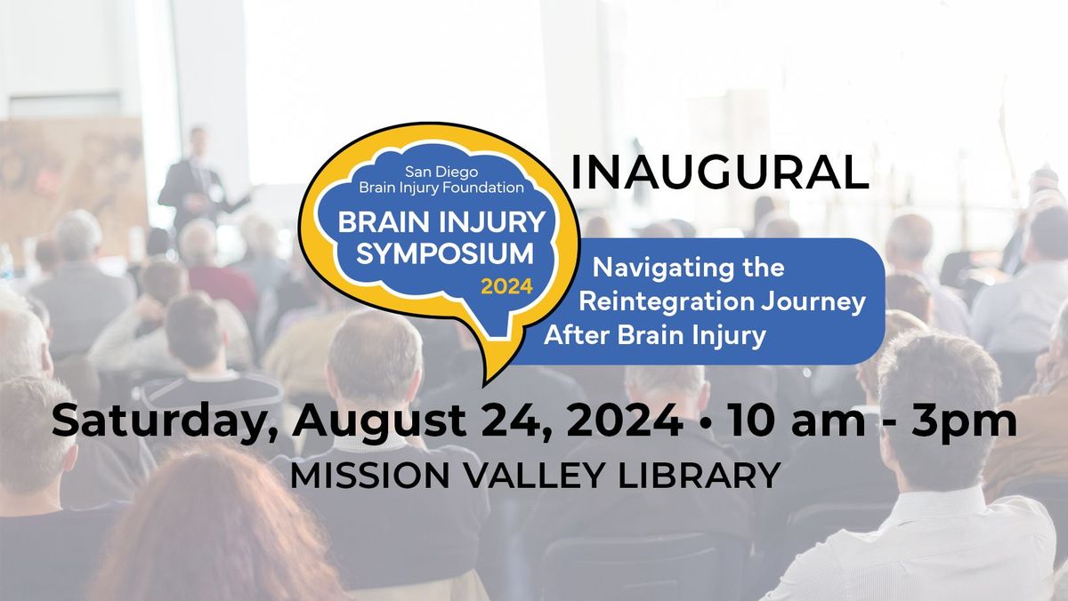 Inaugural SDBIF Brain Injury Symposium: Navigating the Reintegration Journey After Brain Injury