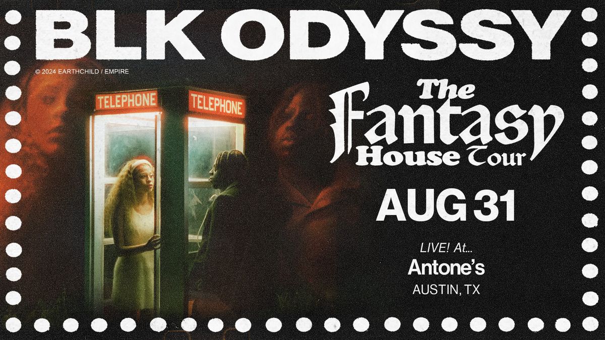 BLK ODYSSY: The Fantasy House Tour at Antone's