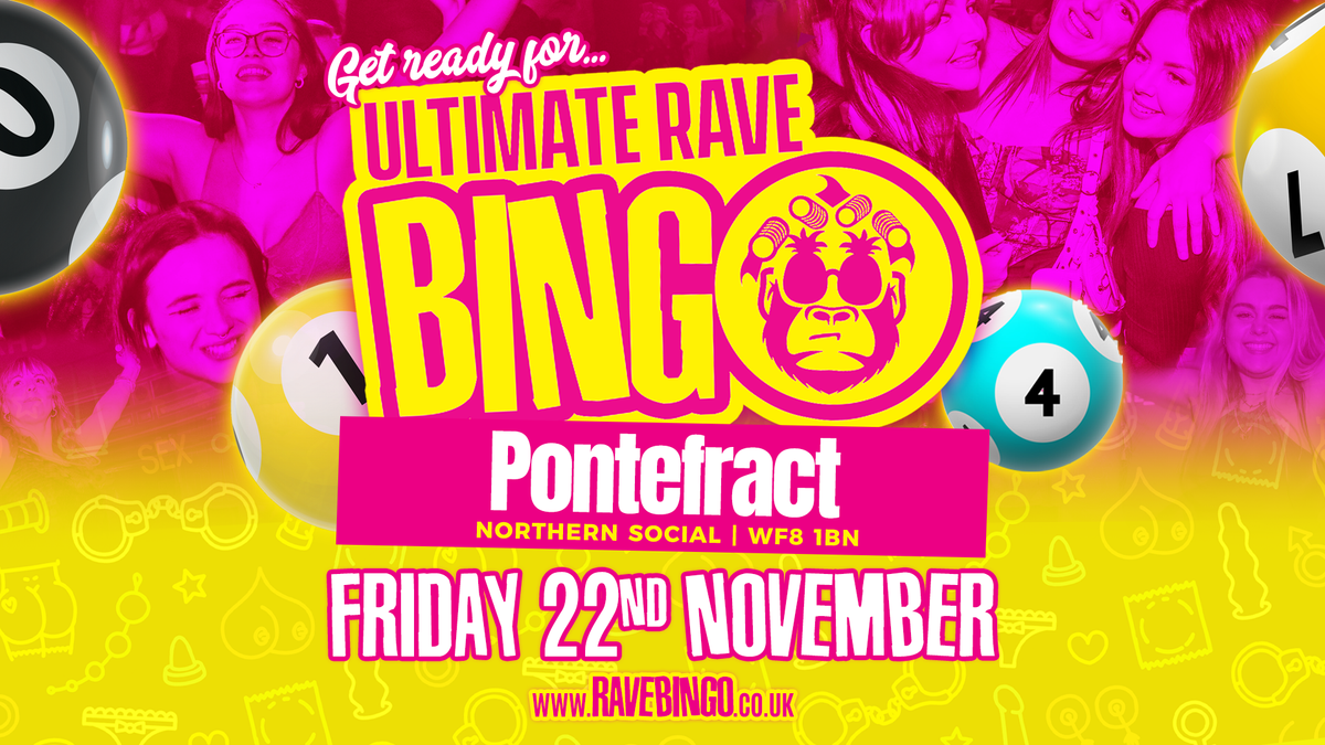 Ultimate Rave Bingo \/\/ Pontefract \/\/ Friday 22nd November