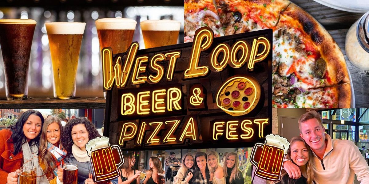 West Loop Beer & Pizza Fest | $25 Early Bird Tix Include 3 Hours of Beer + Pizza Pairings!