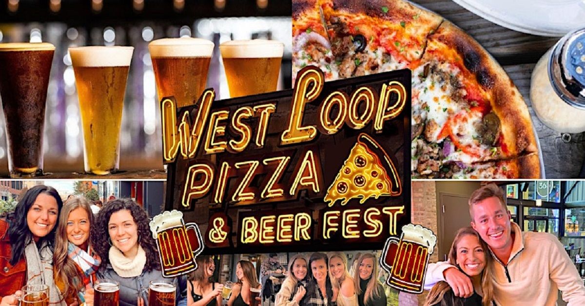 West Loop Pizza & Beer Fest | $25 Early Bird Tix Include 3 Hours of Beer + Pizza Pairings!