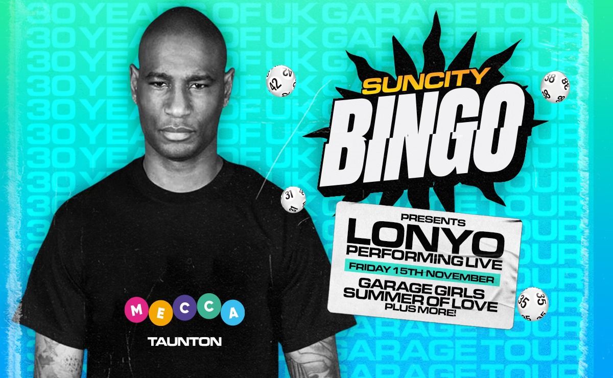 Sun City Bingo - Taunton w\/ LONYO