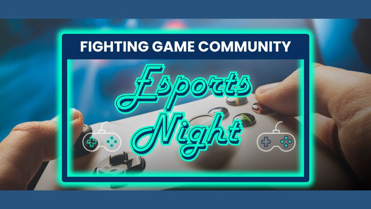 Fighting Game Community: Esports Night