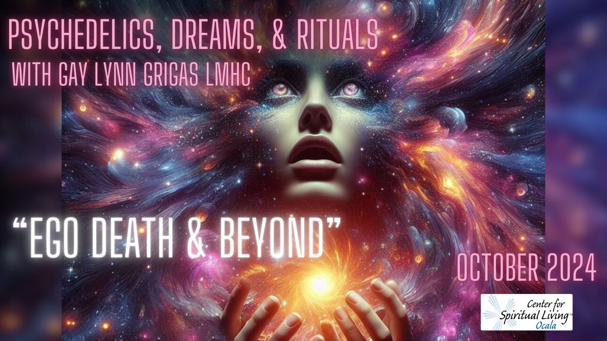 Psychedelics, Dreams, & Rituals October 2024: "Ego Death & Beyond"