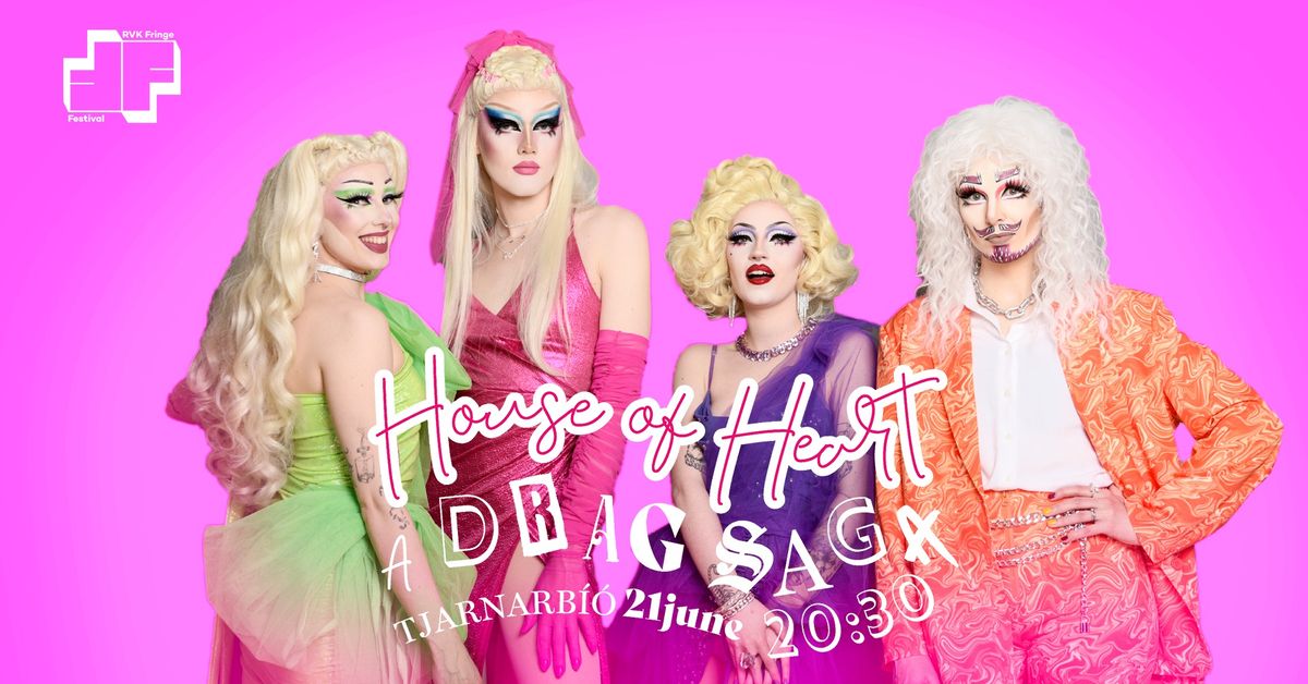House of Heart: A Drag Saga \/\/ RVK Fringe 2024
