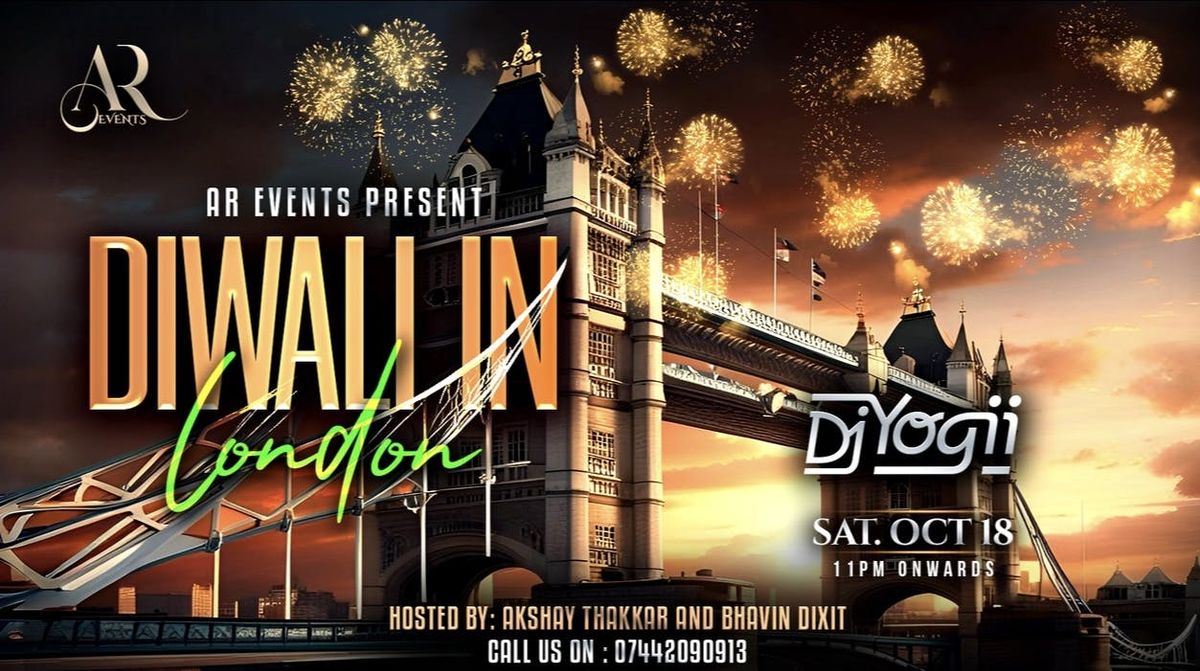 MASSIVE DIWALI VIBES Ft. DJ YOGII by AR EVENTS; LONDON
