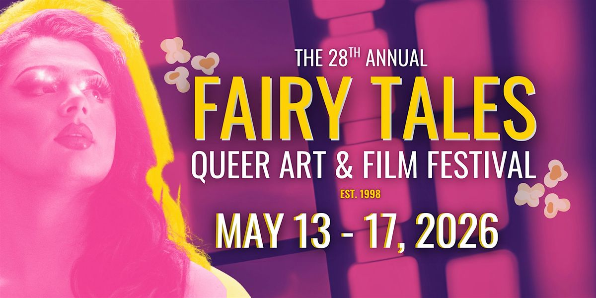 The 28th Annual Fairy Tales: Queer Art & Film Festival