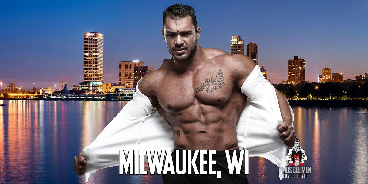 Muscle Men Male Strippers Revue & Male Strip Club Shows Milwaukee, WI