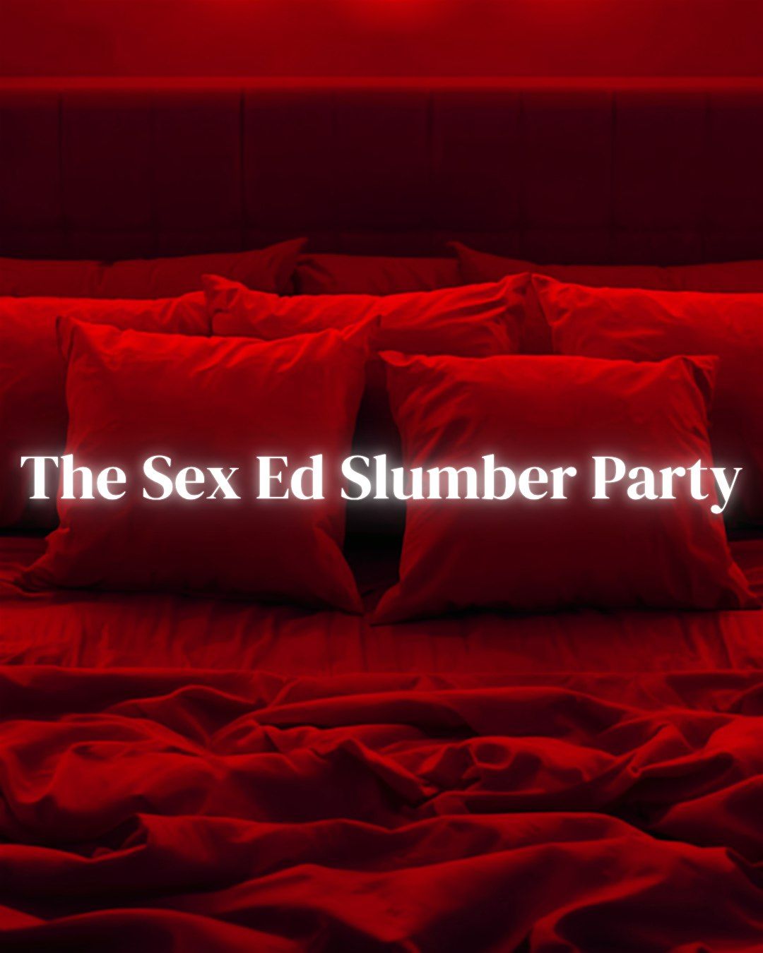 The Sex Ed Slumber Party