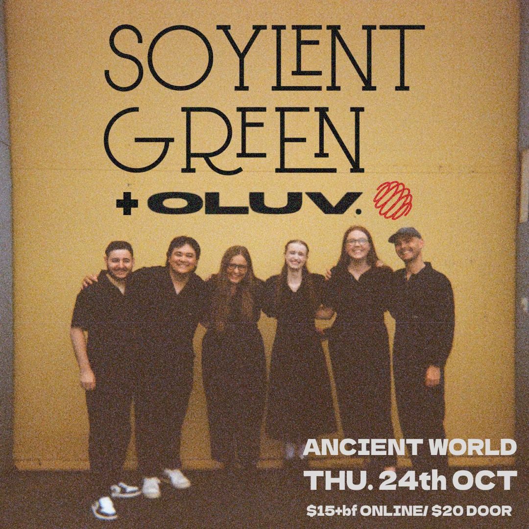 Soylent Green + Oluv @ Ancient World