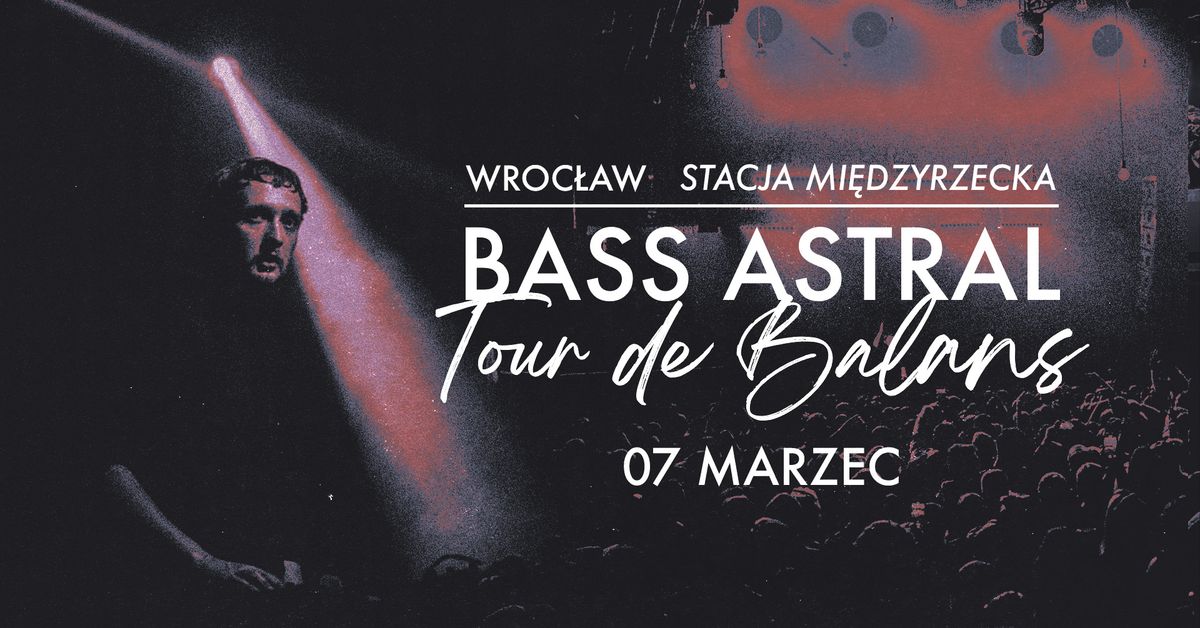 BASS ASTRAL | WROC\u0141AW | STACJA MI\u0118DZYRZECKA | TOUR DE BALANS