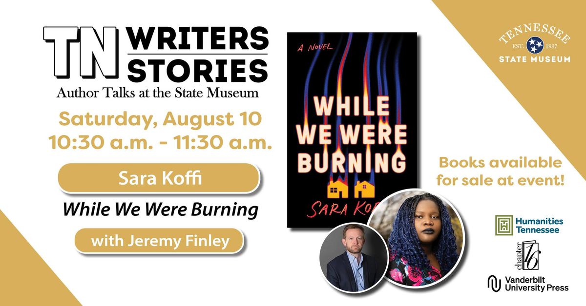 TN Writers | TN Stories: Sara Koffi, "While We Were Burning" with Jeremy Finley