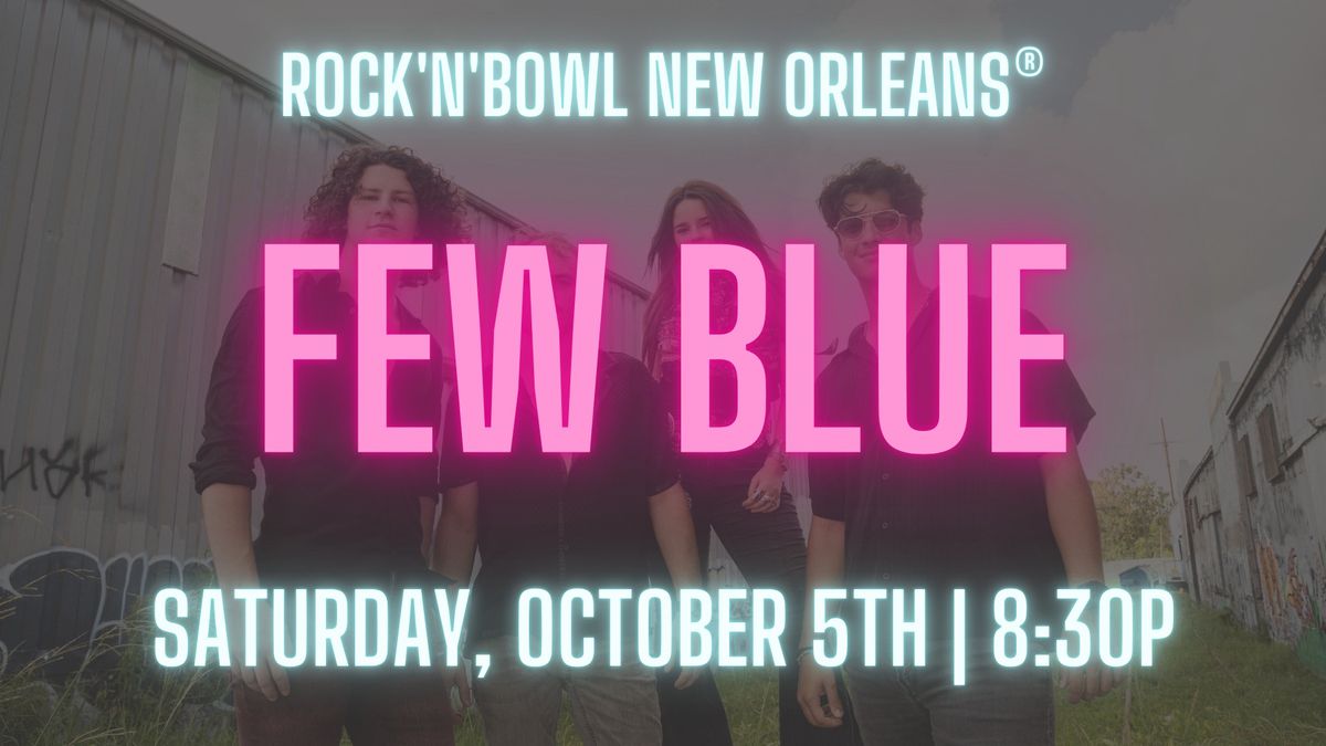 Few Blue | Rock'n'Bowl\u00ae New Orleans