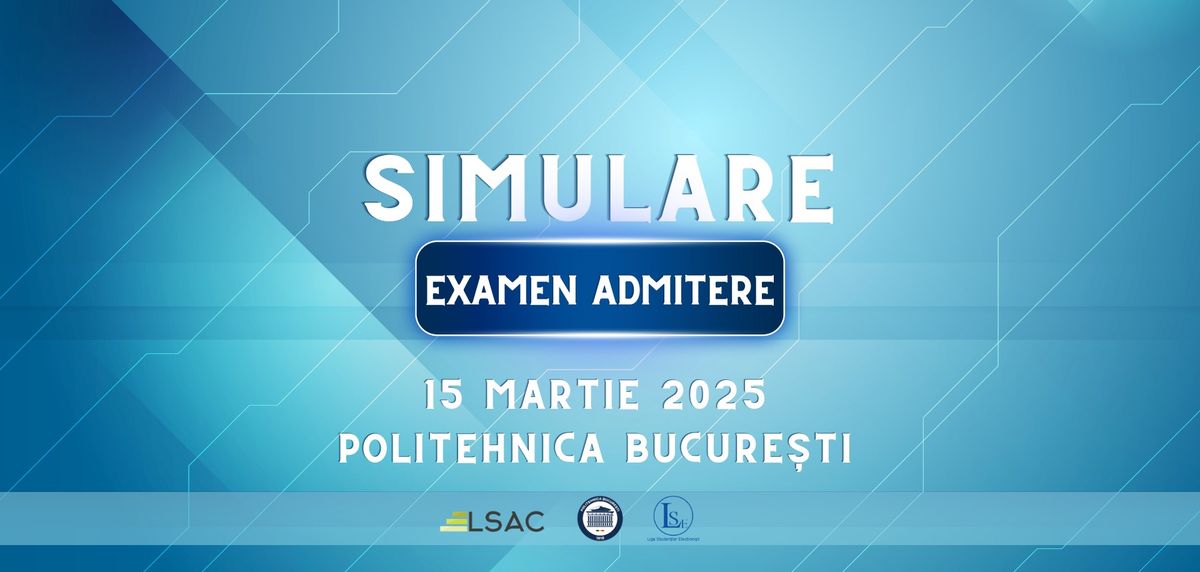 Simulare Admitere 2025 - POLITEHNICA Bucure\u0219ti