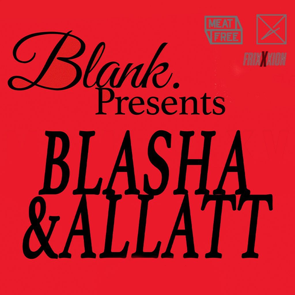 Blank. Presents: Blasha & Allatt