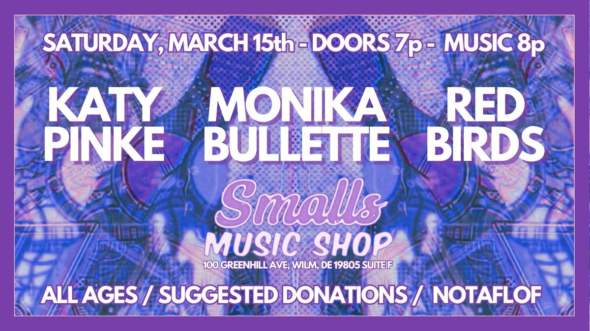 Katy Pinke | Monika Bullette | Red Birds \u2022 7p Saturday 3\/15 \u2022 Smalls Music Shop