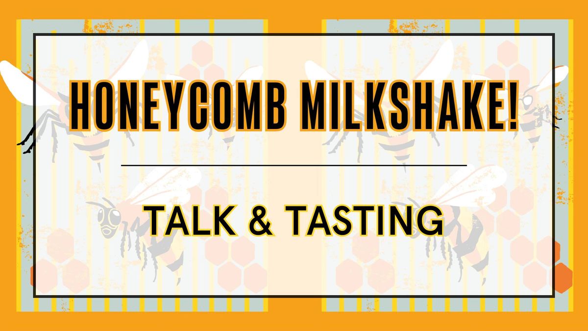 UnBarred Taproom: Honeycomb Milkshake Talk & Tasting ?