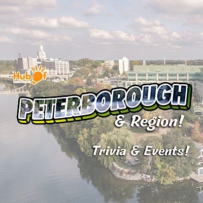 Hub of Trivia & Events - Peterborough Region