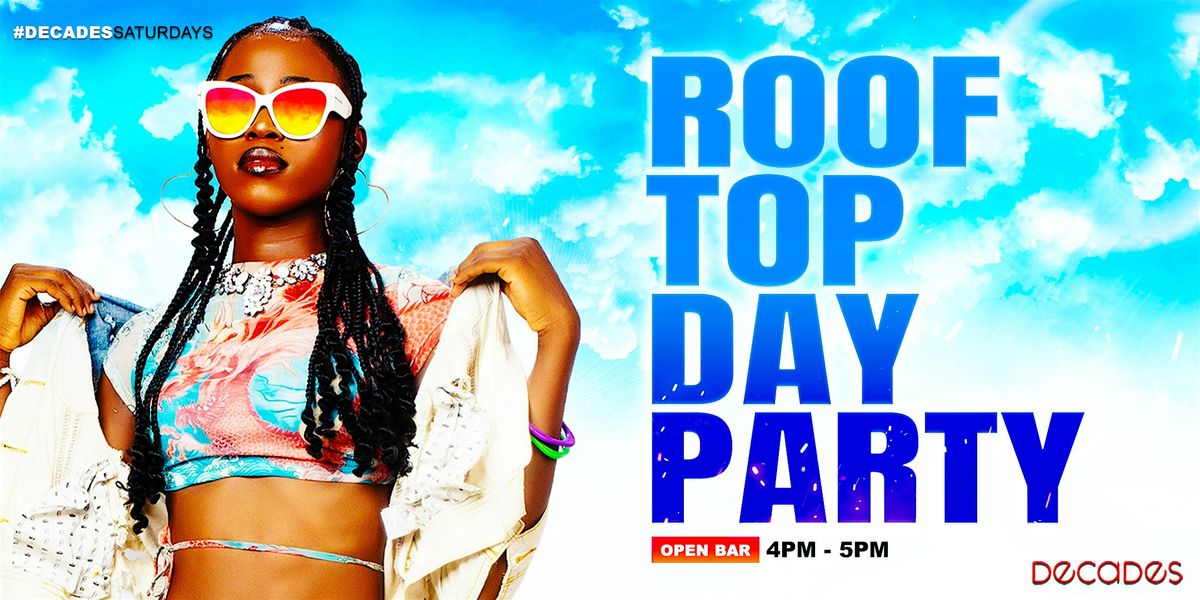 d. {05.30} Saturday Day Party @ Decades Rooftop
