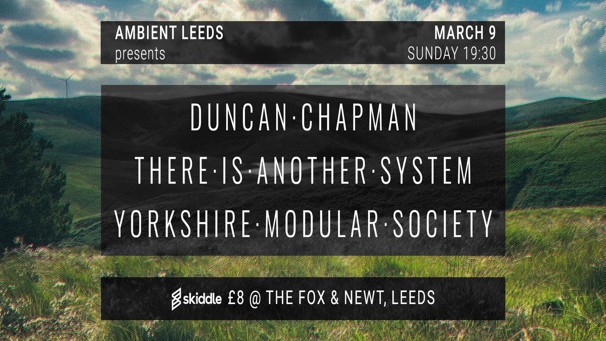 Ambient Leeds: Duncan Chapman \/\/ There is Another System \/\/ Yorkshire Modular Society