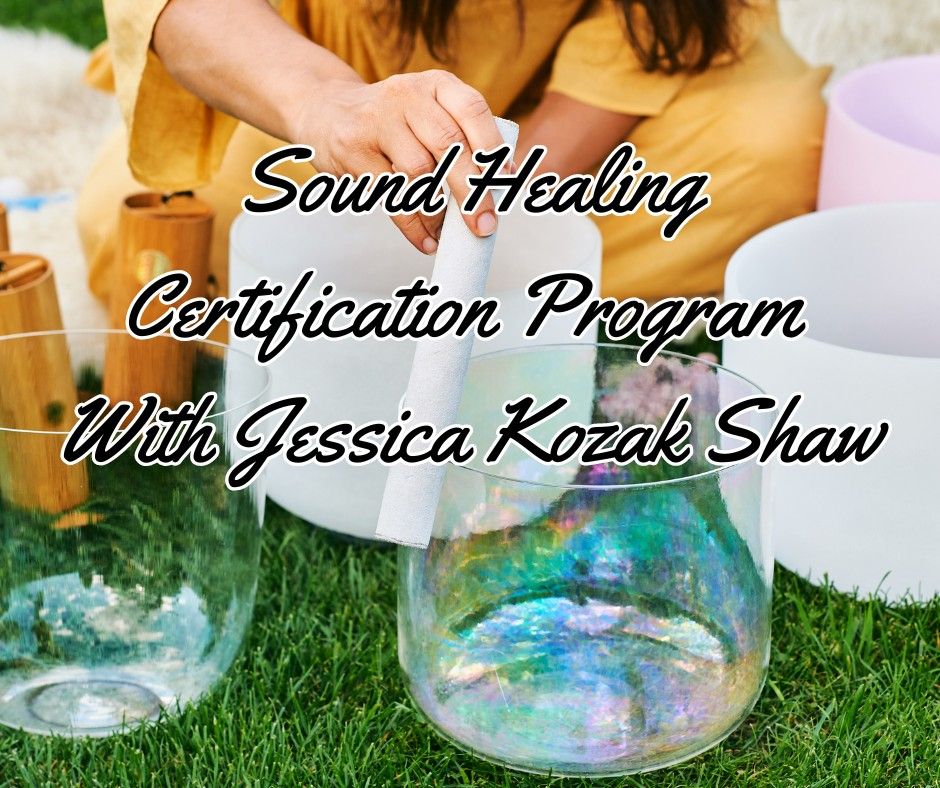 Sound Healing Certification Program With Jessica Kozak Shaw 