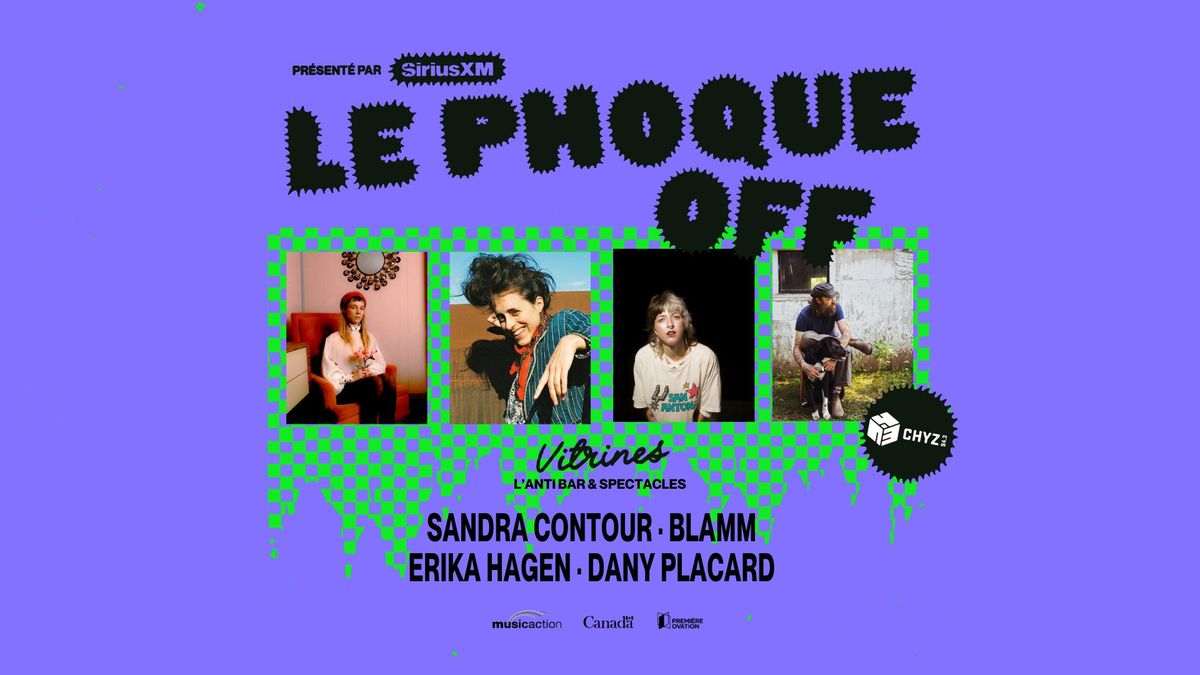 Soir\u00e9e CHYZ | Sandra Contour + BLAMM + Erika Hagen + Dany Placard | Le Phoque OFF