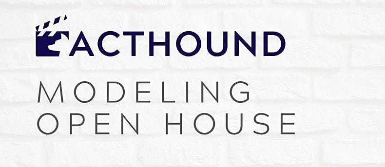 Acthound Modeling Open House