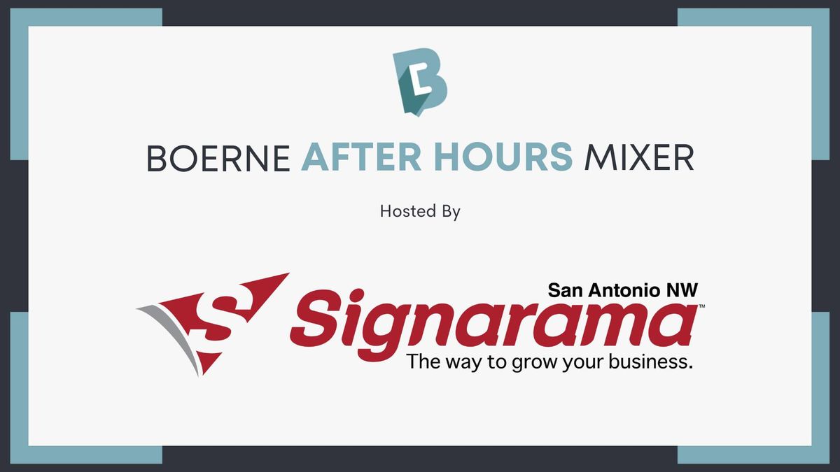 Boerne After Hours Mixer hosted by Signarama San Antonio NW