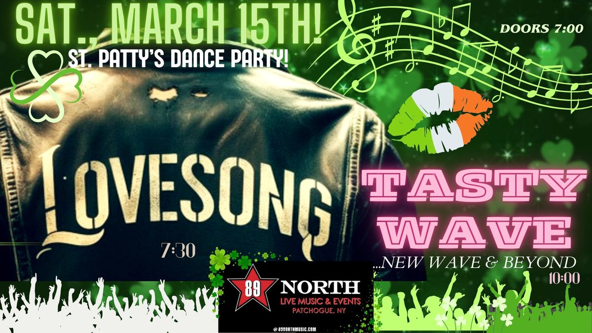 LOVESONG & TASTY WAVE ST. PATRICK'S DAY DANCE PARTY - SAT. 3\/15!