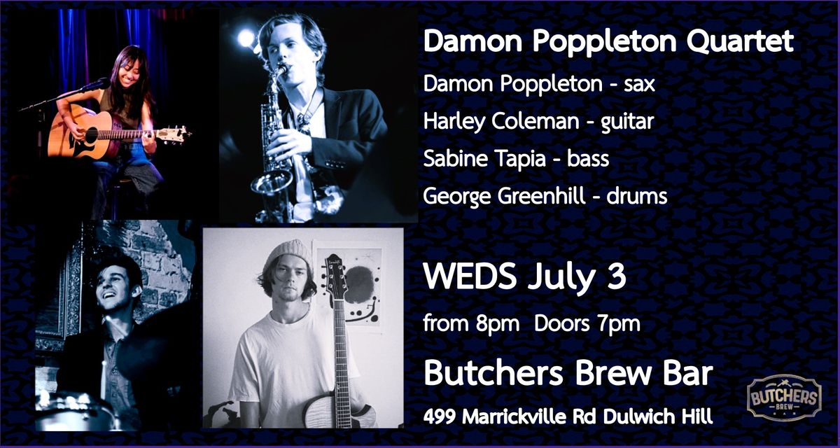 DAMON POPPLETON QUARTET - LIVE AT BUTCHERS BREW BAR!