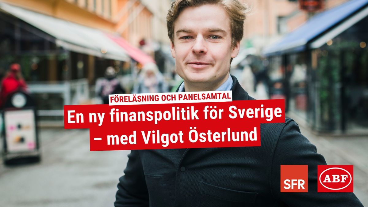  En ny finanspolitik f\u00f6r Sverige \u2013 med Vilgot \u00d6sterlund