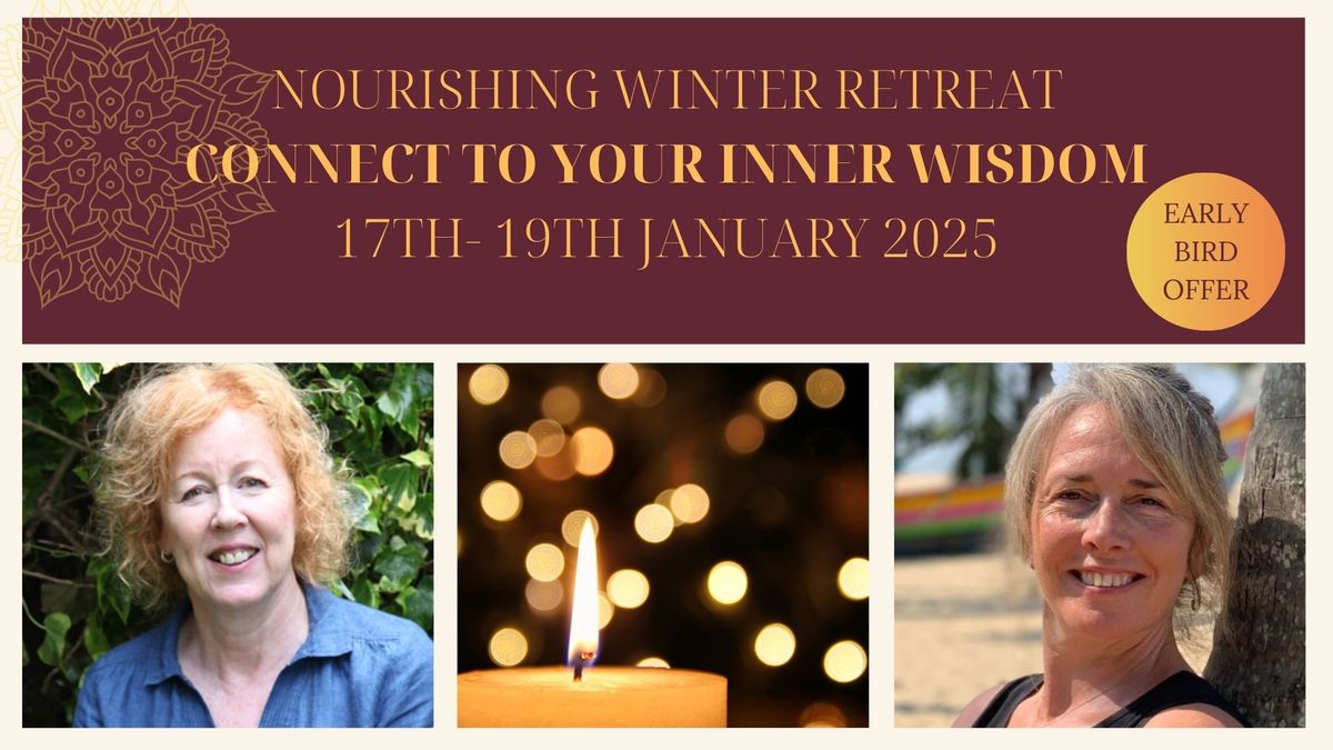 CONNECT TO YOUR INNER WISDOM ~ Nourishing Winter Retreat