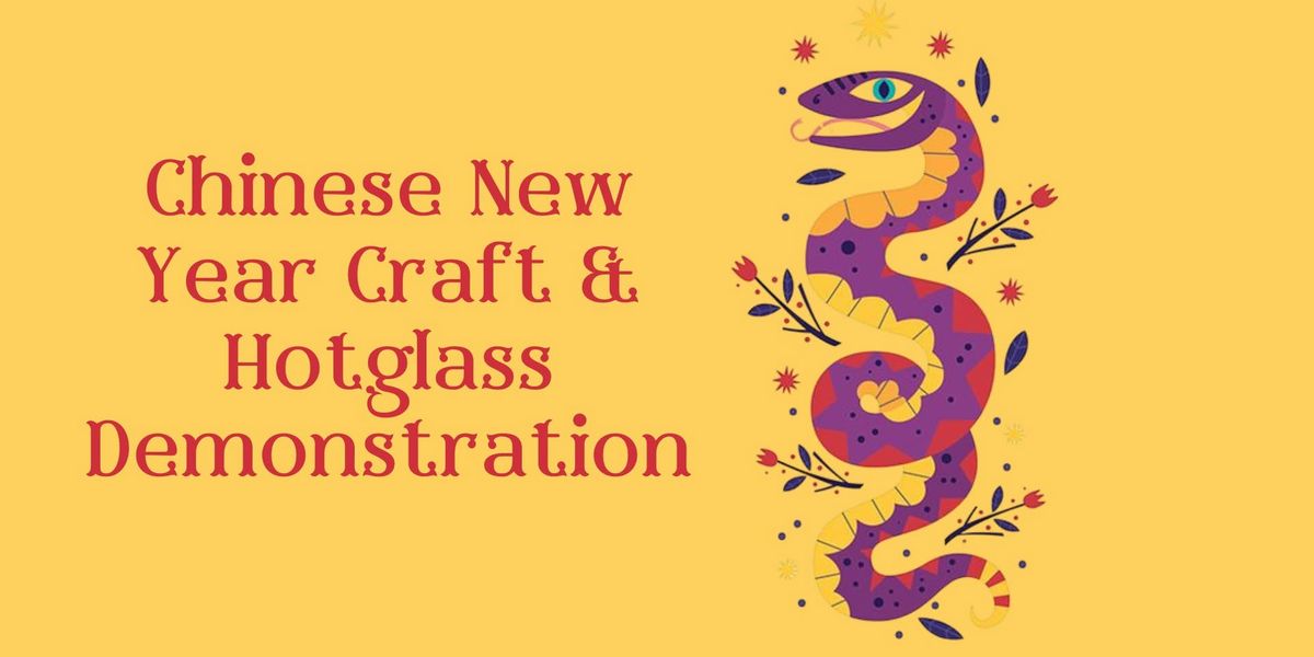 Chinese New Year Craft & Hotglass Demonstration