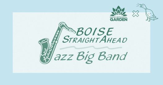 Boise Straight Ahead Big Band at Great Garden Escape