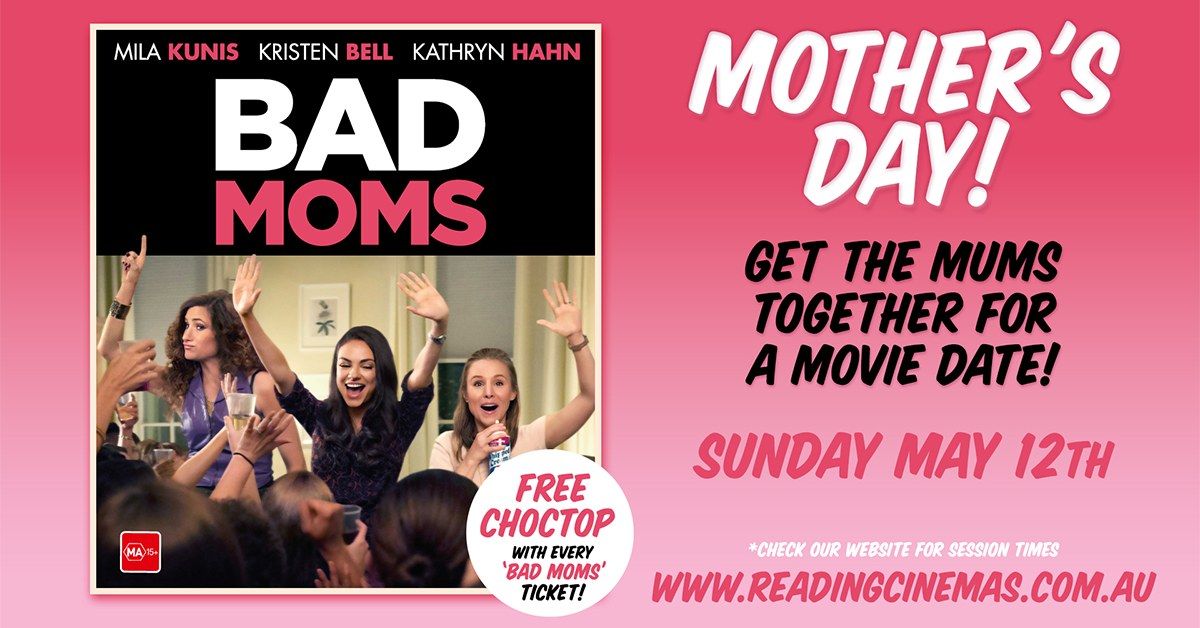 Bad Moms \u2022 Mother\u2019s Day Screening
