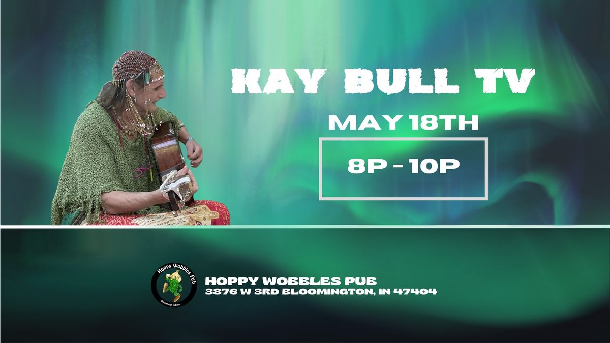 Kay Bull TV @ Hoppy Wobbles Pub