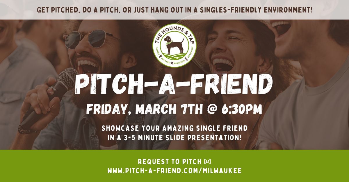 Pitch-A-Friend @ The Hounds and Tap