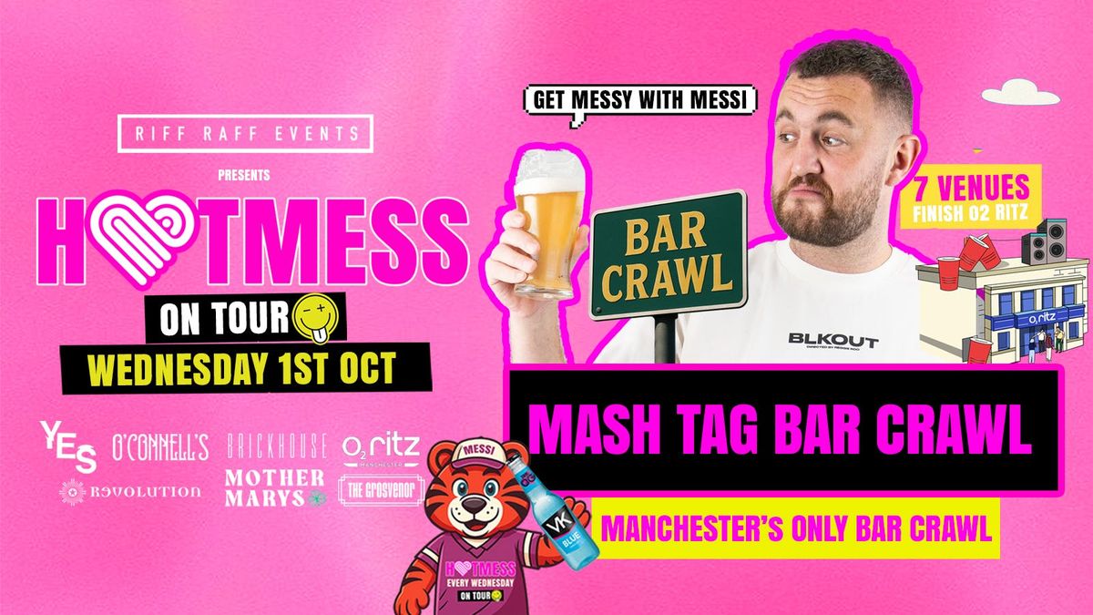 HOTMESS ON TOUR \ud83d\udc93 EVENT 3: MASH TAG BIG BAR CRAWL \ud83c\udfd6\ufe0f MANCHESTERS ONLY BAR CRAWL