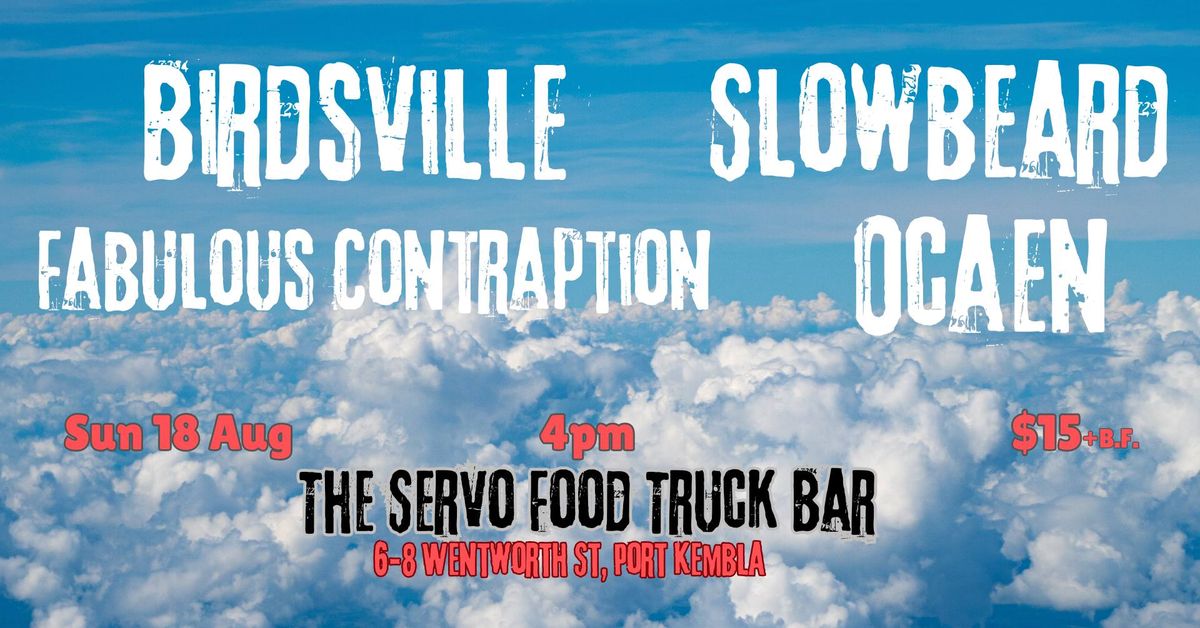 Birdsville + Slowbeard + Fabulous Contraption + Oc\u00e6n @ the Servo, Port Kembla