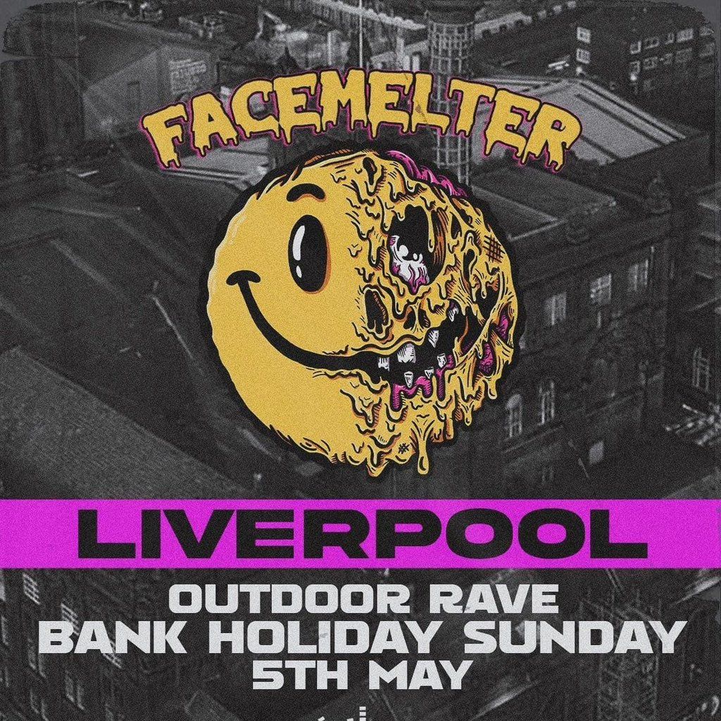 Facemelter Raves Liverpool! Bank Holiday Blowout!