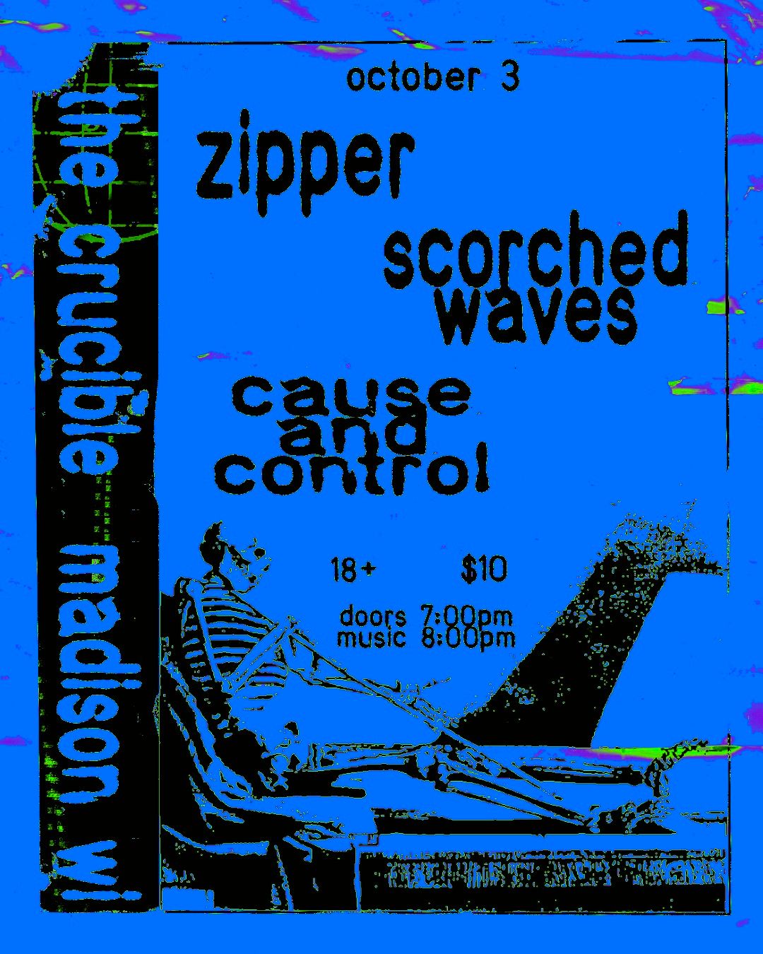 Zipper, Scorched Waves, Cause and Control @ The Crucible