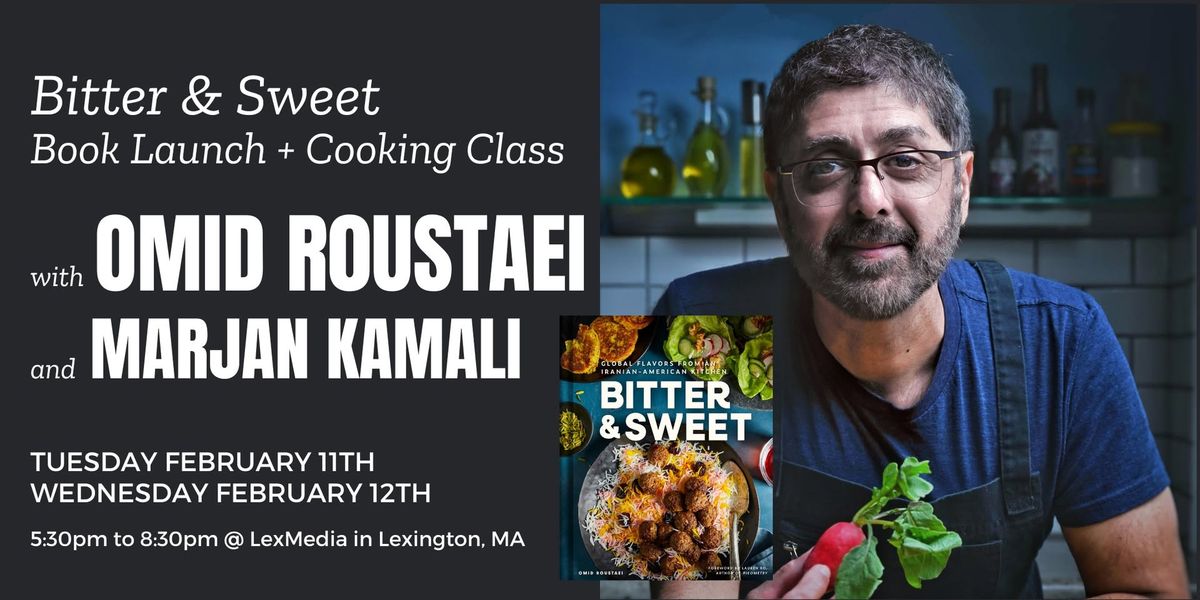 Bitter & Sweet Book Launch + Cooking Class with Chef Omid Roustaei (Night 1)